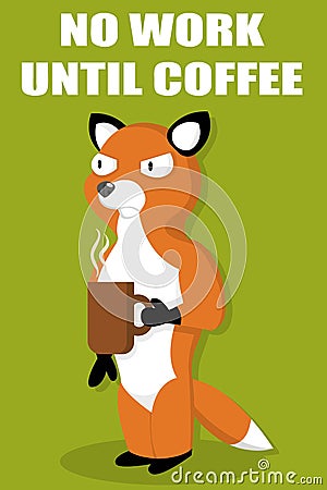 A disgruntled cute fox with a mug or a cup of coffee in his hand does not want to work. Vector Illustration