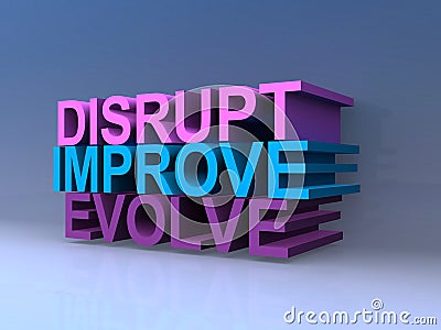 Disrupt improve evolve Stock Photo