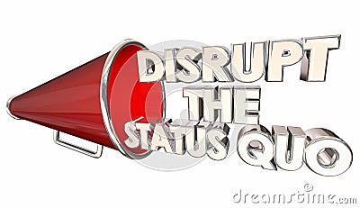 Disrupt Status Quo Change Innovate Bullhorn Stock Photo