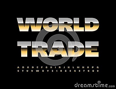 Vector bright sign World Trade. Premium Golden Font. Artistic Alphabet Letters and Numbers set Stock Photo