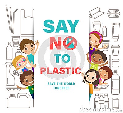 Diverse Group Of Kids with Say no to plastic sign on white background. save the world campaign. plastic packaging line icons style Vector Illustration