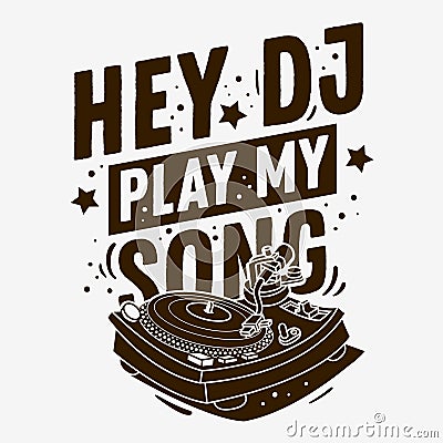 DJ Themed Typographic Tee Print Design With A Turntable Illustration On A White Background. Vector Illustration