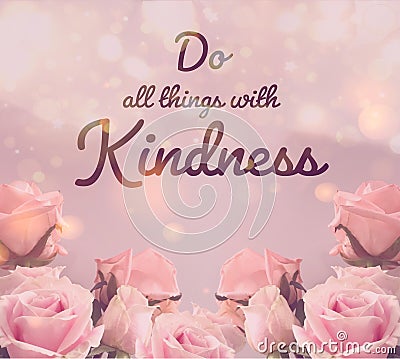 Do all things with kindness word and pink roses frame Stock Photo