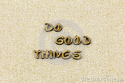 Do good things help kindness lend hand letterpress type Stock Photo