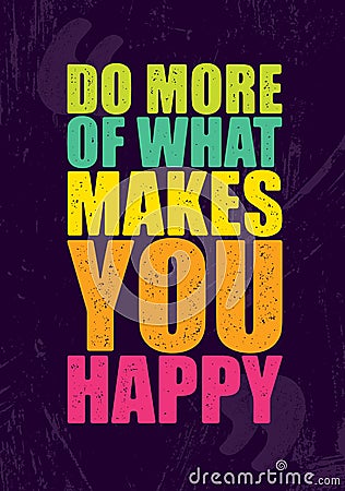 Do More Of What Makes You Happy. Inspiring Creative Motivation Quote Poster Template. Vector Typography Vector Illustration