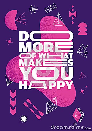 Do More Of What Makes You Happy. Outstanding Abstract Art Inspiring Creative Motivation Quote Poster Template. Vector Illustration