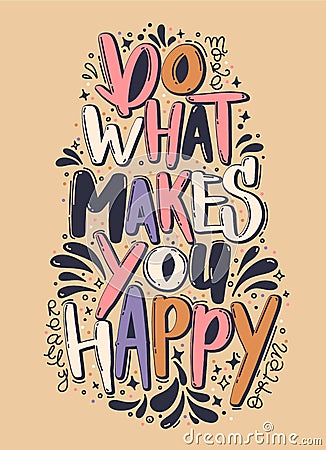 Do more what makes you really happy vertical lettering card. Creative vector typography. Quote for card, prints, t Vector Illustration