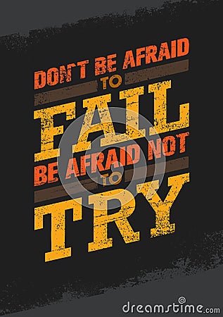 Do Not Be Afraid To Fail Be Afraid Not To Try Creative Motivation Quote. Vector Outstanding Typography Poster Concept Vector Illustration