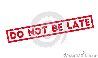 Do Not Be Late rubber stamp Vector Illustration