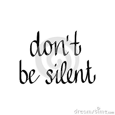 Do not be silent lettering Vector Illustration