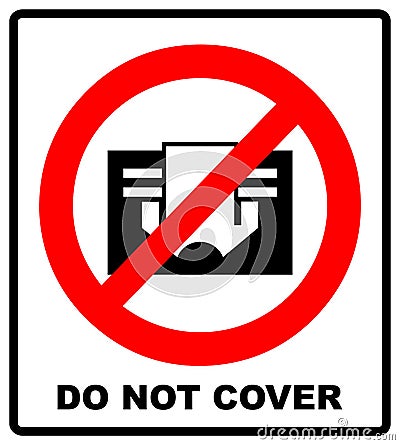 Do not cover sign. Prohibition symbol for overheating. Vector illustration isolated on white. Warning label Vector Illustration