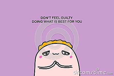 Do not feel guilty doing what is best for you hand drawn vector illustration in cartoon comic style man cute kawaii text Cartoon Illustration