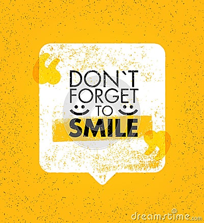 Do Not Forget To Smile. Positive Motivation Vector Design. Inspiring Banner Concept With Speech Bubble Vector Illustration