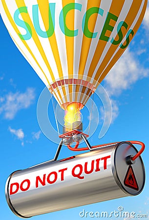 Do not quit and success - pictured as word Do not quit and a balloon, to symbolize that Do not quit can help achieving success and Cartoon Illustration