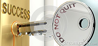 Do not quit and success - pictured as word Do not quit on a key, to symbolize that Do not quit helps achieving success and Cartoon Illustration