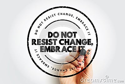 Do Not Resist Change, Embrace It text stamp, concept background Stock Photo