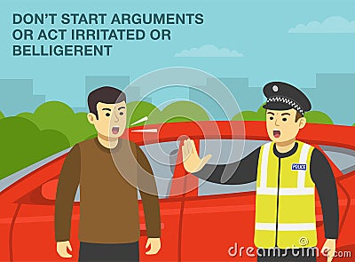 Do not start arguments or act irritated or belligerent with police. Yelling angry male driver. Vector Illustration