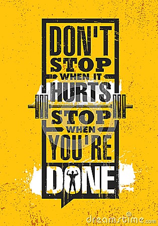 Do Not Stop When It Hurts. Stop When You Are Done. Inspiring Creative Motivation Quote Poster Template. Vector Illustration