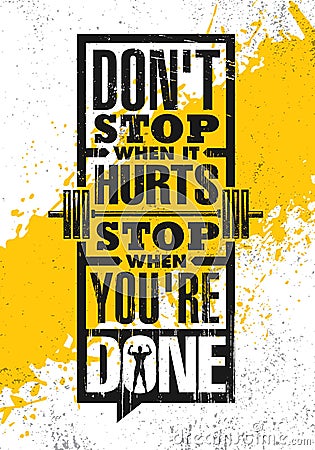 Do Not Stop When It Hurts. Stop When You Are Done. Inspiring Creative Motivation Quote Poster Template. Vector Illustration