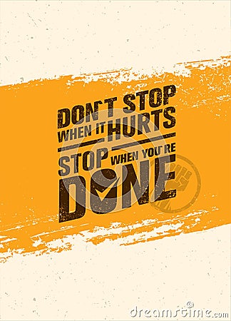 Do Not Stop When It Hurts, Stop When You Are Done. Workout and Fitness Motivation Quote. Creative Vector Poster Vector Illustration