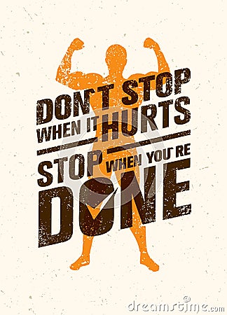 Do Not Stop When It Hurts, Stop When You Are Done. Workout and Fitness Motivation Quote. Creative Vector Poster Vector Illustration