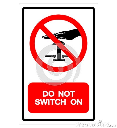 Do Not Switch On Symbol Sign, Vector Illustration, Isolate On White Background Label. EPS10 Vector Illustration