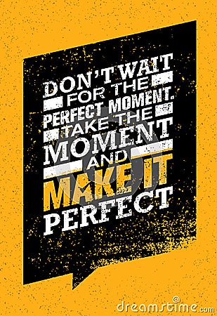 Do Not Wait For The Perfect Moment. Take The Moment And Make It Perfect. Inspiring Creative Motivation Quote Stock Photo