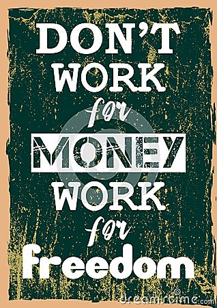 Do not work for money work for freedom Inspirational motivation quote Vector positive concept Vector Illustration