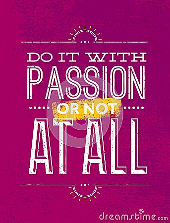 Do It With Passion Or Not At All Motivation Quote. Creative Vector Vintage Typography Poster Concept Vector Illustration