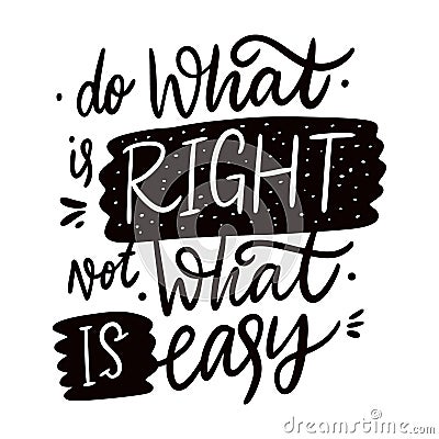 Do what is right not what is easy lettering phrase. Vector illustration in cartoon style. Isolated on white background Cartoon Illustration