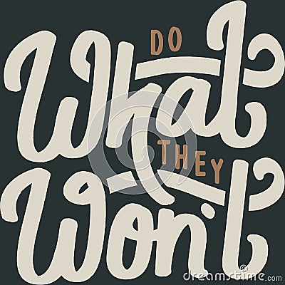 Do What They Won`t Motivation Typography Quote Design Vector Illustration