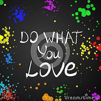 Do What You Love .Vector calligraphic inspirational design. Vector Illustration