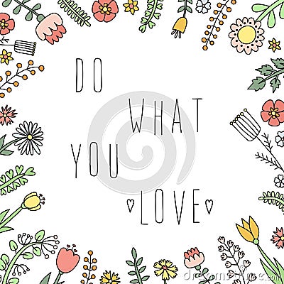 Do what you want lettering in the floral frame vector illustration. Naive style. Vector Illustration