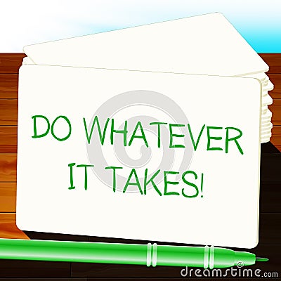 Do Whatever It Takes Showing Determination 3d Illustration Stock Photo