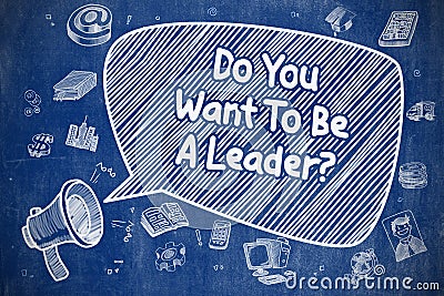 Do You Want To Be A Leader - Business Concept. Stock Photo