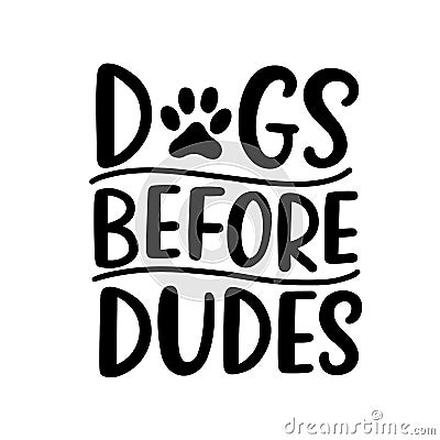 Dogs before Dudes lettering with dog footprint, puppy paws Vector Illustration