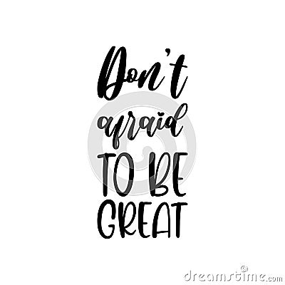 don't afraid to be great black letter quote Vector Illustration