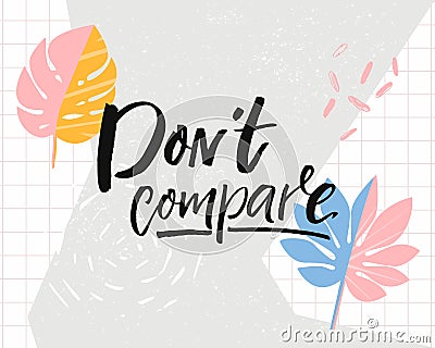 Don`t compare. Inspirational quote on trendy tropical background with monstera leaf. Vector Illustration