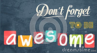 Don't forget to be awesome! Motivational background Stock Photo