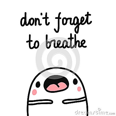 Don`t forget to breathe hand drawn illustration with cute marshmallow for psychology psychotherapy help support session Vector Illustration