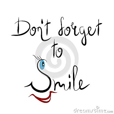 Don`t forget to smile nice sweet inspirational lettering design with smiling face. Vector motivation illustration. Positive quote Vector Illustration