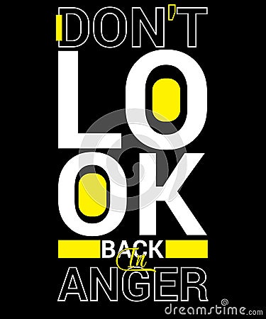 DON'T LOOK BACK IN ANGER Motivational T-shirt design Vector Illustration