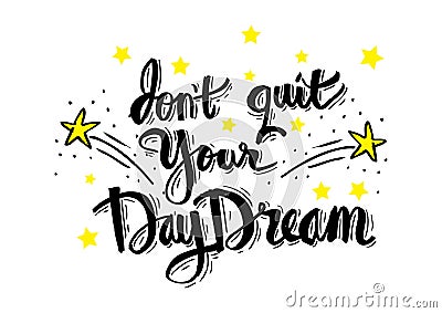 Don`t quit your daydream. Vector Illustration