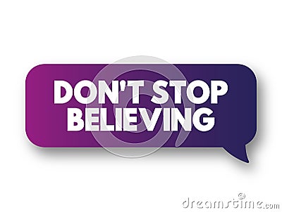 Don't Stop Believing text message bubble, concept background Stock Photo