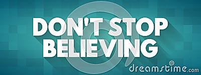 Don't Stop Believing text quote, concept background Stock Photo