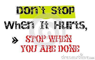 Don t Stop When It Hurts, Stop When You Are Done original quote Vector Illustration