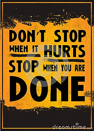 Don't Stop when it Hurts Stop When you are Done Stock Photo