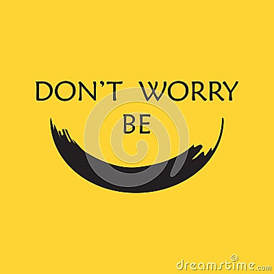 Don`t worry be happy. Hand drawing smiling emoticon. Happy face. Emoji of positive feelings. Brush painted emotion icon on yellow Vector Illustration