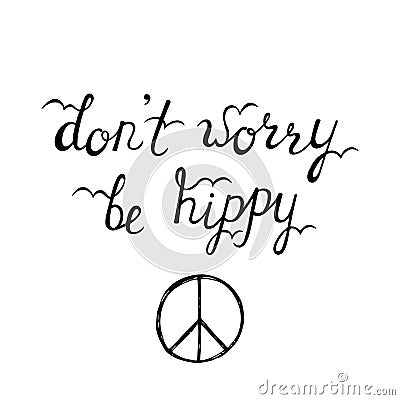 Don`t worry, be hippy. Inspirational quote about happy. Stock Photo