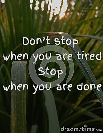 Don't stop when you are tired, stop when you are done background quote motovation Stock Photo